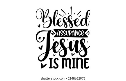 Blessed assurance jesus is mine -  Religious hand-drawn calligraphy design element, Vector vintage illustration, Drawn postcard, card, invitation, poster,  Hand lettering for your design.  Vector 