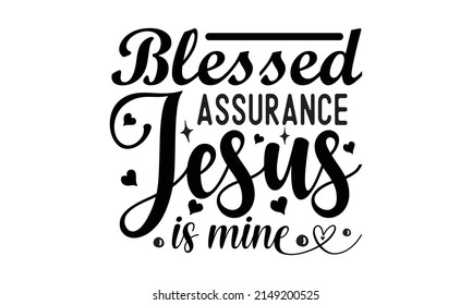 Blessed assurance jesus is mine - Religious hand-drawn calligraphy design element, Vector vintage illustration, Drawn postcard, card, Hand lettering for your design. 