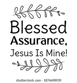Blessed Assurance, Jesus Is Mine. Vector Quote