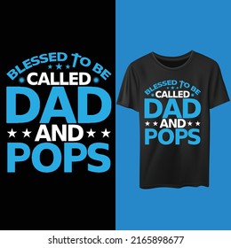 Blessed to be called dad and pops.. Father's day t-shirt design