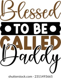 Blessed to be called daddy- Dad Design