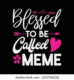 Blessed To Be Called MEME funny t-shirt design