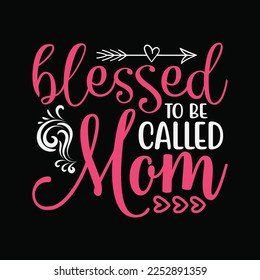 Blessed To Be Called Mom Cute Mothers Day