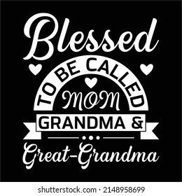 Blessed To Be Called Mom Grandma and Great Grandma Mothers Day T Shirt