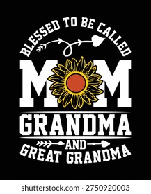 BLESSED TO BE CALLED MOM GRANDMA AND GREAT GRANDMA TSHIRT DESIGN