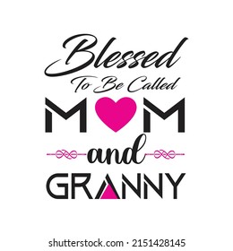 Blessed To Be Called Mom And Granny