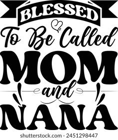 BLESSED TO BE CALLED MOM AND NANA T Shirt Design Lover
