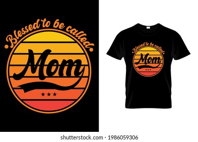 Blessed to be called mom t shirt design template