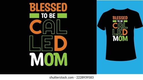 Blessed to be called mom t-shirt design. Christmas merchandise designs. Christmas typography hand-drawn lettering for apparel fashion. Christian religion quotes saying for print.