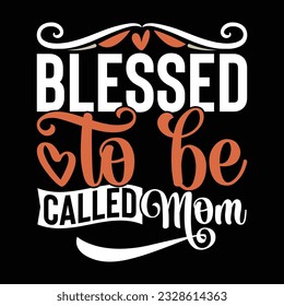 blessed to be called mom vintage t shirt design, called mom saying, happy mothers day design