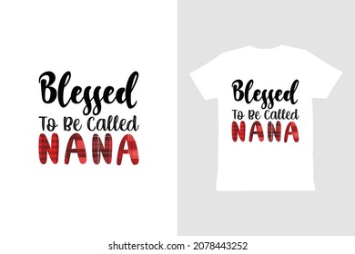 Blessed To Be Called Nana ,Christmas Gift for Grandma, t shirt design