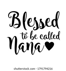 blessed to be called nana vector. t shirt design. white background.