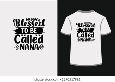 Blessed to Be Called Nana.This is an editable EPS vector file.