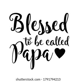 blessed to be called papa vector. t shirt design. white background.