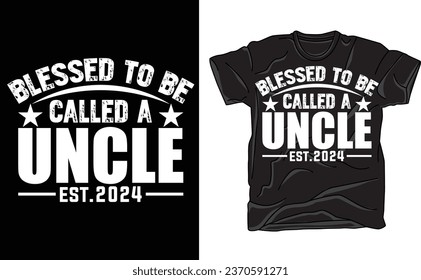 Blessed To Be Called Uncle, New Uncle 2024 T-Shirt, Uncle