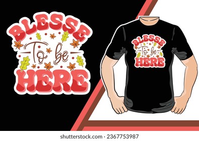 blessed to be here stickers t-shirt design - Vector graphic, typographic poster, vintage, label, badge, logo, icon or t-shirt