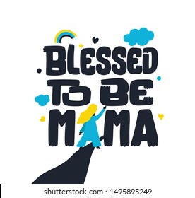 Blessed to be mama. Love bright colored letters slogan. Mother saying brush lettering. Colourful lettering for party poster pregnancy concept, banner. Isolated calligraphy poster. Happy women.