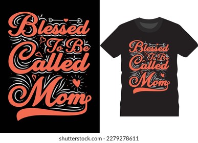 BLESSED TO BE MOM T-Shirt Design This Is What Awesome Mother Looks Like. Illustration for print, t-shirt, cup, poster, postcard, poster, greeting card, t shirt print design.