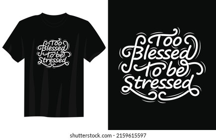 Too Blessed To Be Stressed Typography Quote T-Shirt Design Vector