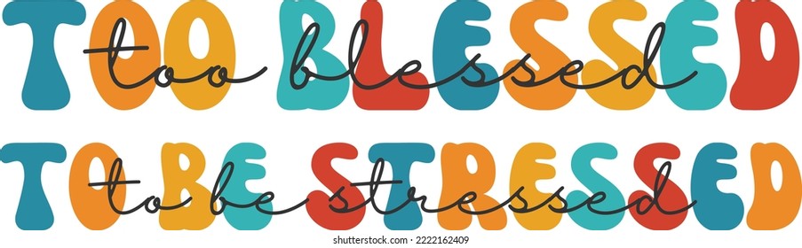 To blessed to be stressed Vector file, Blessing Svg design