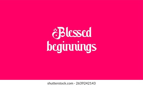 Blessed beginnings text style vector