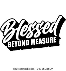 blessed beyond measure black vector graphic design and cut file