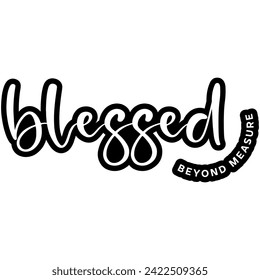 blessed beyond measure black vector graphic design and cut file