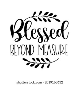 Blessed beyond measure -Faith quote vector typography.