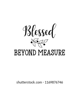 blessed beyond measure. Lettering. Hand drawn vector illustration. element for flyers, banner and posters. Modern calligraphy.