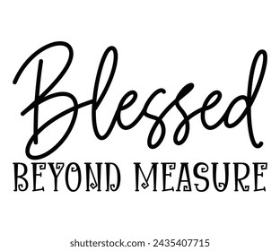 Blessed Beyond Measure Diseño De Camiseta, Christian Svg, Cortar Archivo, Uso Comercial