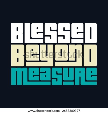 Blessed Beyond Measure Typography art