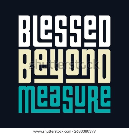 Blessed Beyond Measure Typography art