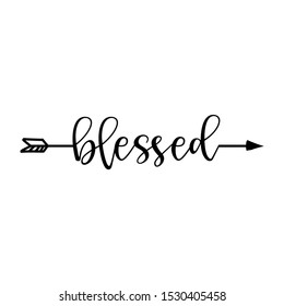 'blessed' in boho arrow - lovely lettering calligraphy quote. Handwritten  tattoo, ink design or greeting card. Modern vector art.