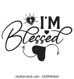 I'm Blessed - Boho Style Religious Biblical Christian Quotes T-shirt And SVG Design, Vector File. Motivational Inspirational SVG Quotes T shirt Design, Vector EPS Editable Files.