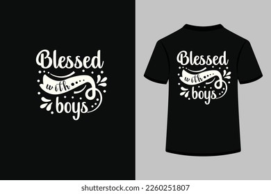 Blessed with boys creative typography t shirt design. This is an editable and printable high quality vector eps file.
