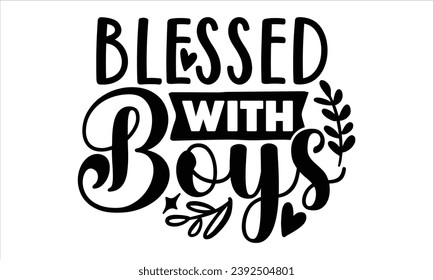 Blessed With Boys, mom t-shirt design vector file