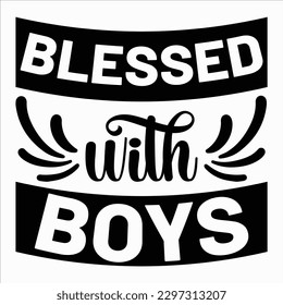 Blessed With Boys, Mother's day shirt print template Typography design, for mom mommy mama daughter grandma girl women aunt mom life child best mom adorable shirt