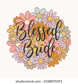 Blessed Bride. Bride quote for bachelorette party, wedding designs, cards, invitations, fabrics, prints, stickers. Retro vector Illustration. 