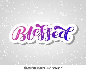 Blessed brush lettering. Quote for card or poster. Vector illustration