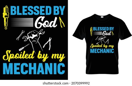 Blessed by god spoiled by my mechanic - T-Shirt 