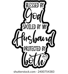 blessed by god spoiled by my husband protected by both black vector graphic design