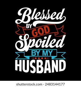 Blessed By God Spoiled By My Husband, Adults Only Falling In Love Husband Gift Tee, Blessed Husband Typography Vintage Style Design Clothing