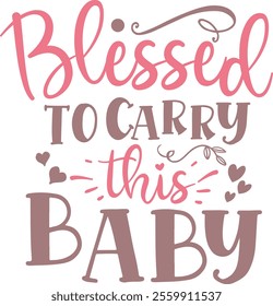 Blessed to carry this baby, vector eps file with white background, vector t-shirt design