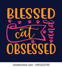 Bendita y gata obsesionada con la camiseta de diseño de gatos, Cat Lover, Cat Mom. Cartel, cartel, pegatina, tipografía, ilustración vectorial, gráfico colorido