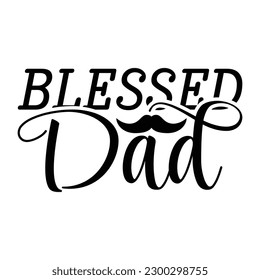 Blessed dad  -   Lettering design for greeting banners, Mouse Pads, Prints, Cards and Posters, Mugs, Notebooks, Floor Pillows and T-shirt prints design

