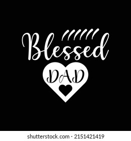 Blessed dad T-shirt Design Vector. Fathers Day