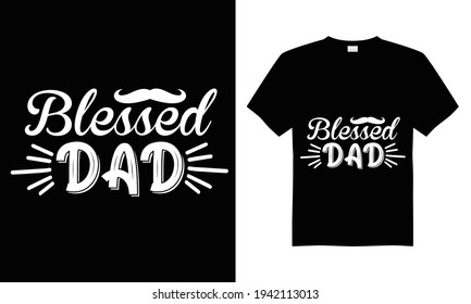 Blessed dad T-shirt Design Vector,T-shirt design for print.
