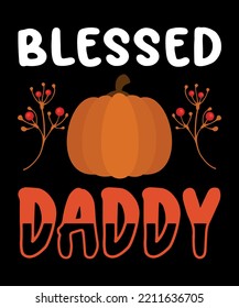 Blessed Daddy Shirt Print Template Thanksgiving Father's Day