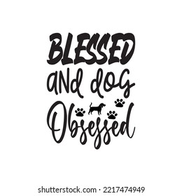 blessed and dog obsessed black letter quote