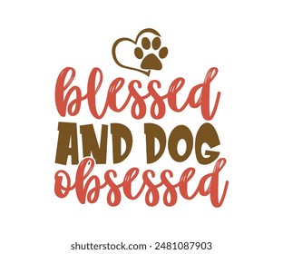 Blessed And Dog Obsessed, Groovy Dog Mom, Pet Mom ,fur mom , Cute Dog quotes cut files, Funny Dog Quotes Designs